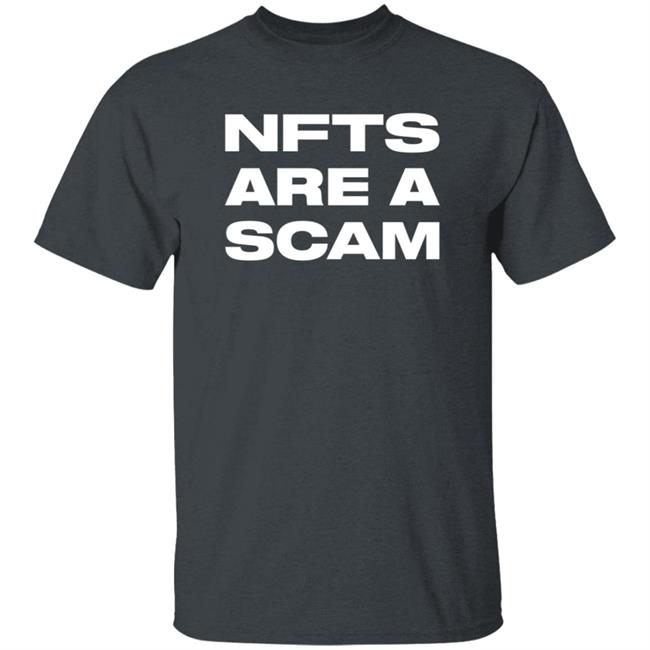 Nfts Are A Scam Shirt Hoodie Sweatshirt Nfts Are A Scam Shirt Hoodie Sweatshirt