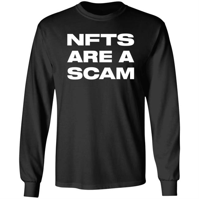 Nfts Are A Scam Shirt Hoodie Sweatshirt