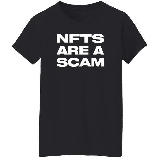 Nfts Are A Scam Shirt Hoodie Sweatshirt Nfts Are A Scam Shirt Hoodie Sweatshirt