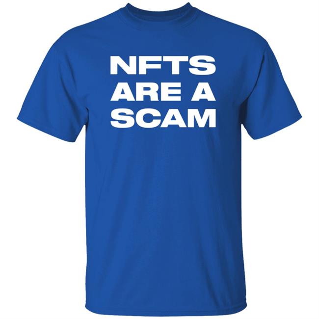 Nfts Are A Scam Shirt Hoodie Sweatshirt Nfts Are A Scam Shirt Hoodie Sweatshirt