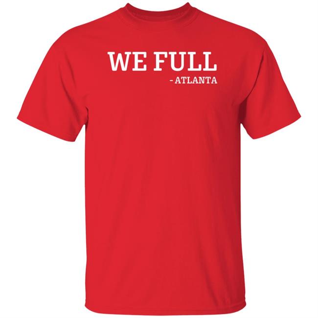 Ludacris We Full Atlanta Shirt Hoodie Sweatshirt Ludacris We Full Atlanta Shirt Hoodie Sweatshirt