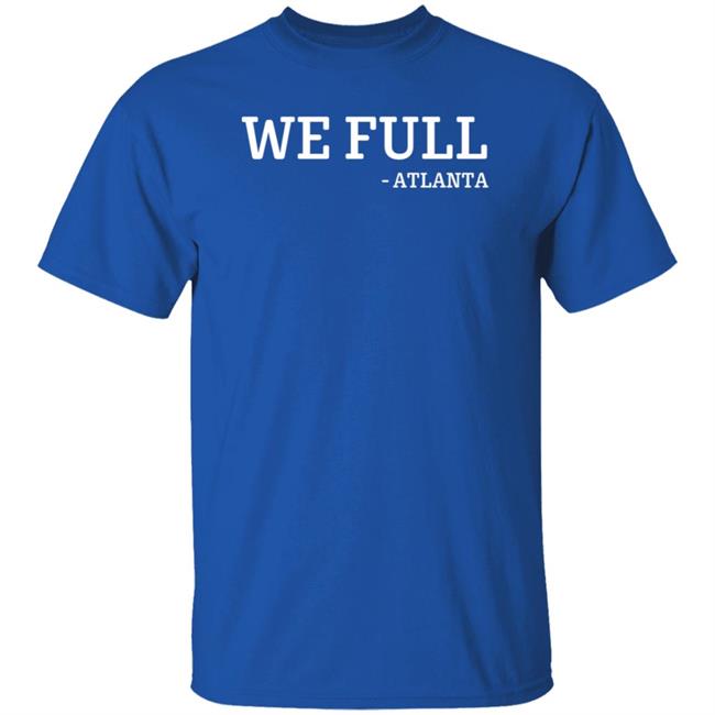Ludacris We Full Atlanta Shirt Hoodie Sweatshirt Ludacris We Full Atlanta Shirt Hoodie Sweatshirt
