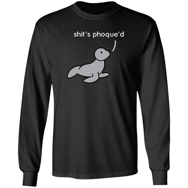 Shit's Phoque'd Shirt Hoodie Sweatshirt Dinosaur Shop