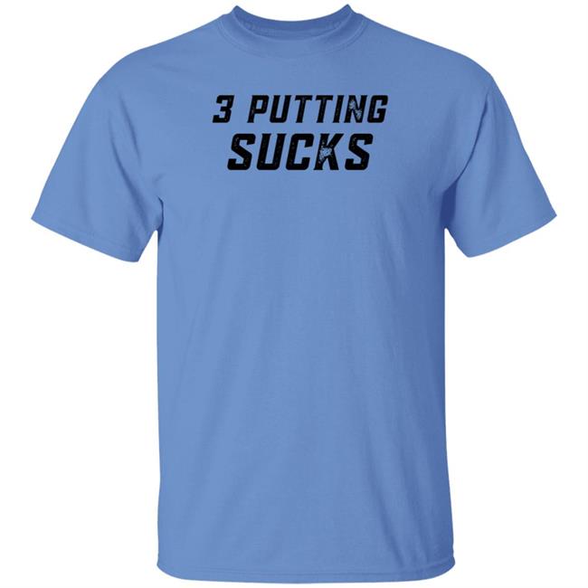 Legendgolf Shop 3 Putting Sucks Shirt Hoodie Sweatshirt Legendgolf Shop 3 Putting Sucks Shirt Hoodie Sweatshirt