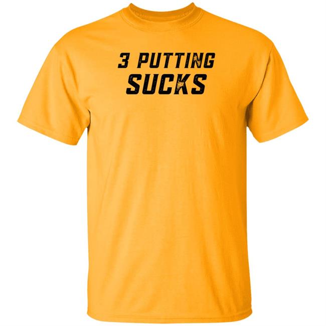 Legendgolf Shop 3 Putting Sucks Shirt Hoodie Sweatshirt Legendgolf Shop 3 Putting Sucks Shirt Hoodie Sweatshirt