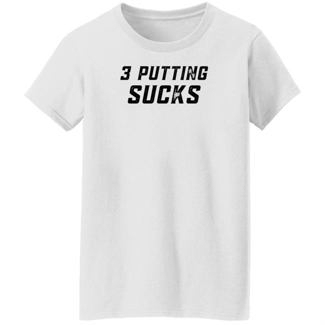 Legendgolf Shop 3 Putting Sucks Shirt Hoodie Sweatshirt Legendgolf Shop 3 Putting Sucks Shirt Hoodie Sweatshirt