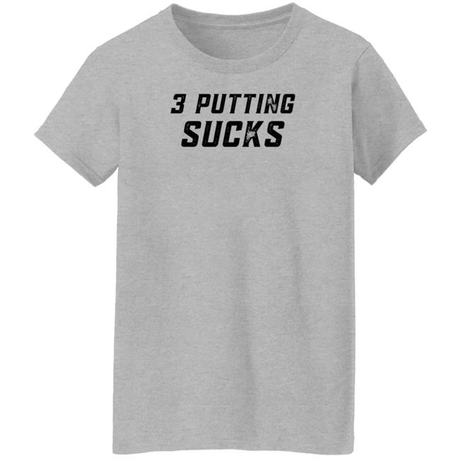 Legendgolf Shop 3 Putting Sucks Shirt Hoodie Sweatshirt Legendgolf Shop 3 Putting Sucks Shirt Hoodie Sweatshirt
