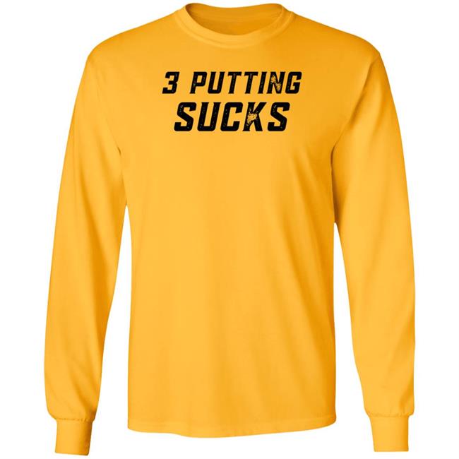 Legendgolf Shop 3 Putting Sucks Shirt Hoodie Sweatshirt Legendgolf Shop 3 Putting Sucks Shirt Hoodie Sweatshirt