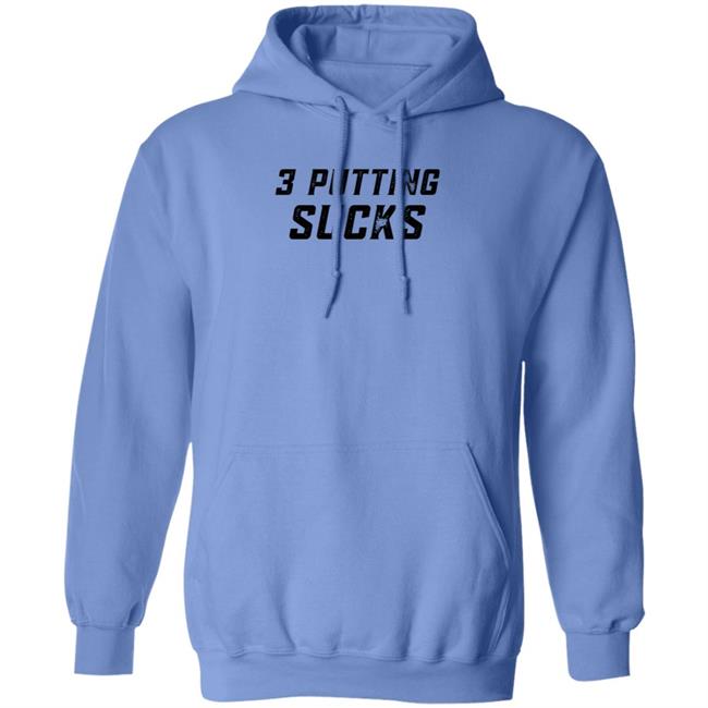 Legendgolf Shop 3 Putting Sucks Shirt Hoodie Sweatshirt Legendgolf Shop 3 Putting Sucks Shirt Hoodie Sweatshirt