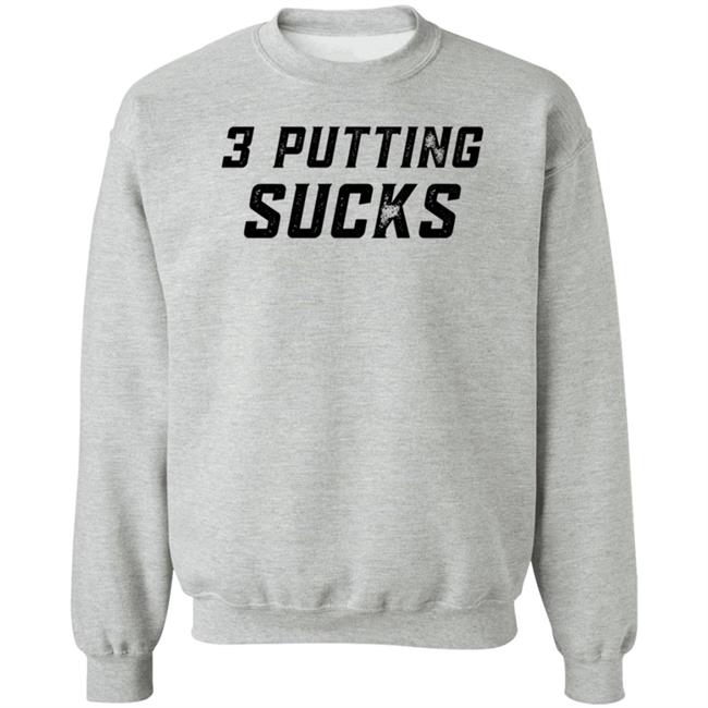 Legendgolf Shop 3 Putting Sucks Shirt Hoodie Sweatshirt Legendgolf Shop 3 Putting Sucks Shirt Hoodie Sweatshirt