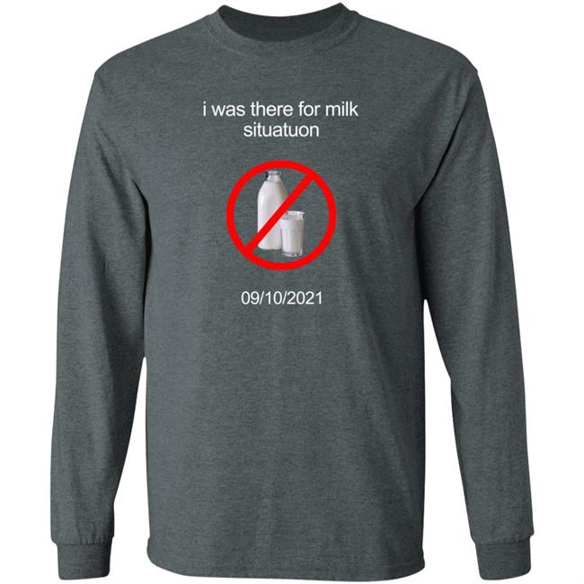 I Was There For Milk Situatuon Shirt Hoodie Sweatshirt Mushroomoos I Was There For Milk Situatuon Shirt Hoodie Sweatshirt Mushroomoos