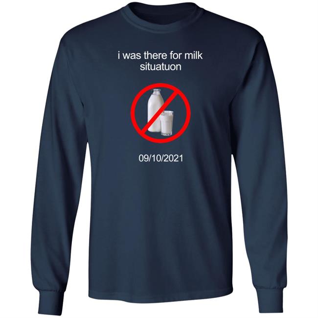 I Was There For Milk Situatuon Shirt Hoodie Sweatshirt Mushroomoos I Was There For Milk Situatuon Shirt Hoodie Sweatshirt Mushroomoos