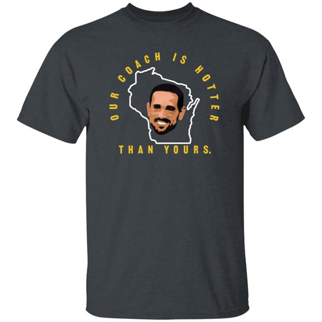 Our Coach Is Hotter Than Yours Gb Shirt Campechecollective Merch Our Coach Is Hotter Than Yours Gb Shirt Campechecollective Merch