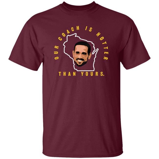 Our Coach Is Hotter Than Yours Gb Shirt Campechecollective Merch Our Coach Is Hotter Than Yours Gb Shirt Campechecollective Merch