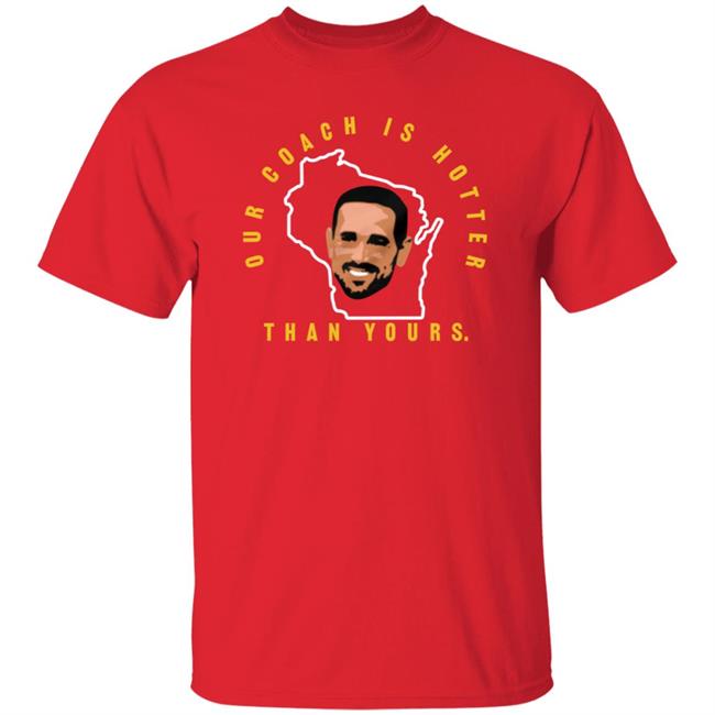 Our Coach Is Hotter Than Yours Gb Shirt Campechecollective Merch Our Coach Is Hotter Than Yours Gb Shirt Campechecollective Merch