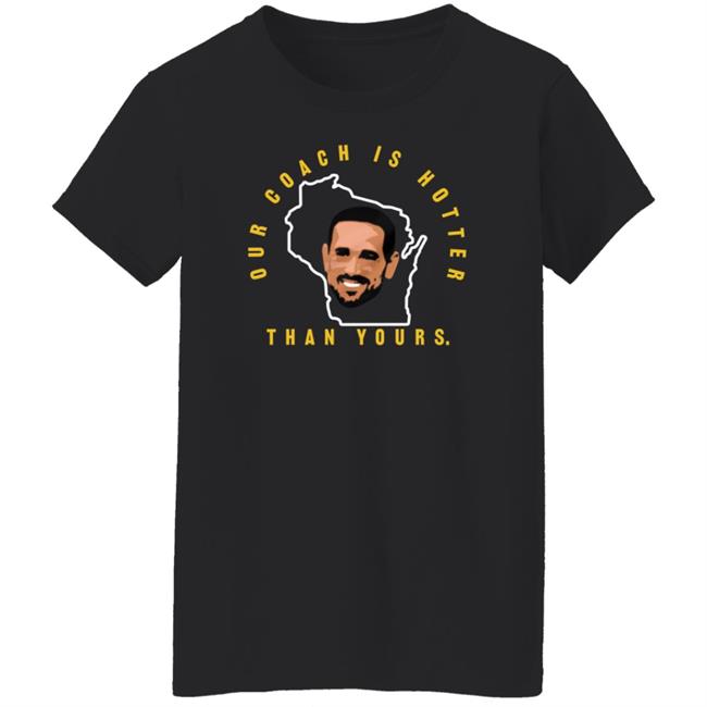 Our Coach Is Hotter Than Yours Gb Shirt Campechecollective Merch Our Coach Is Hotter Than Yours Gb Shirt Campechecollective Merch