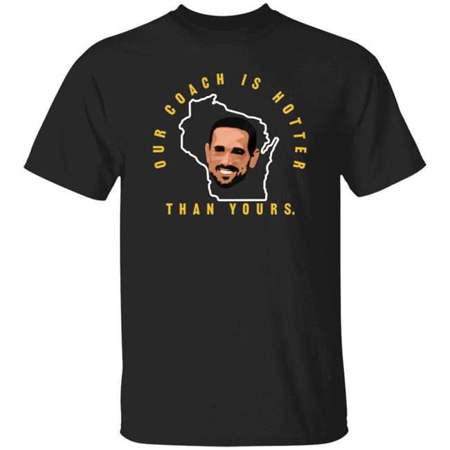 Our Coach Is Hotter Than Yours Gb Shirt Campechecollective Merch Our Coach Is Hotter Than Yours Gb Shirt Campechecollective Merch