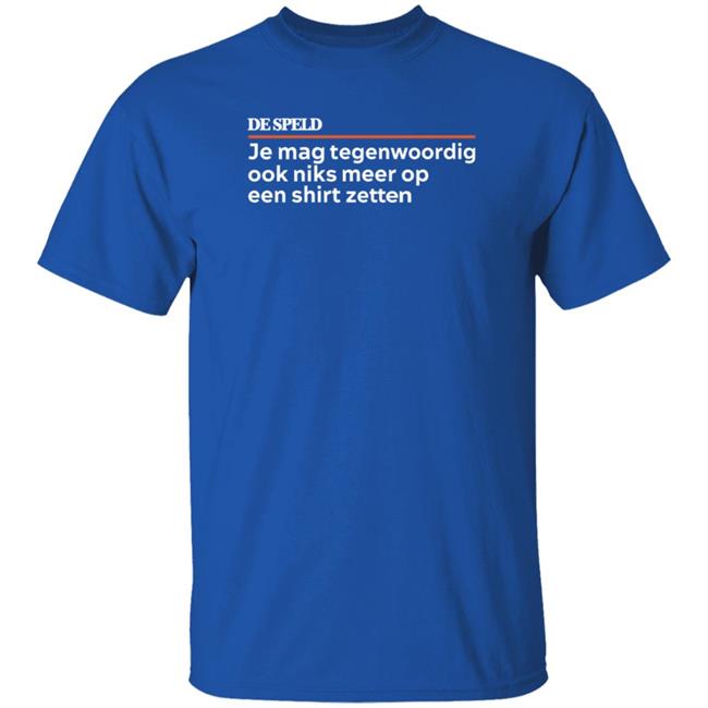 Je Mag Tegenwoordig De Speld Shirt Hoodie Sweatshirt Je Mag Tegenwoordig De Speld Shirt Hoodie Sweatshirt