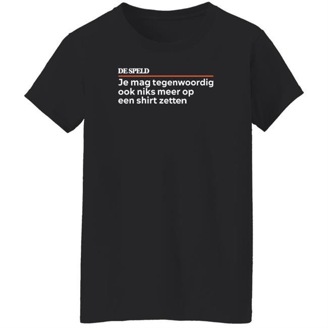 Je Mag Tegenwoordig De Speld Shirt Hoodie Sweatshirt Je Mag Tegenwoordig De Speld Shirt Hoodie Sweatshirt