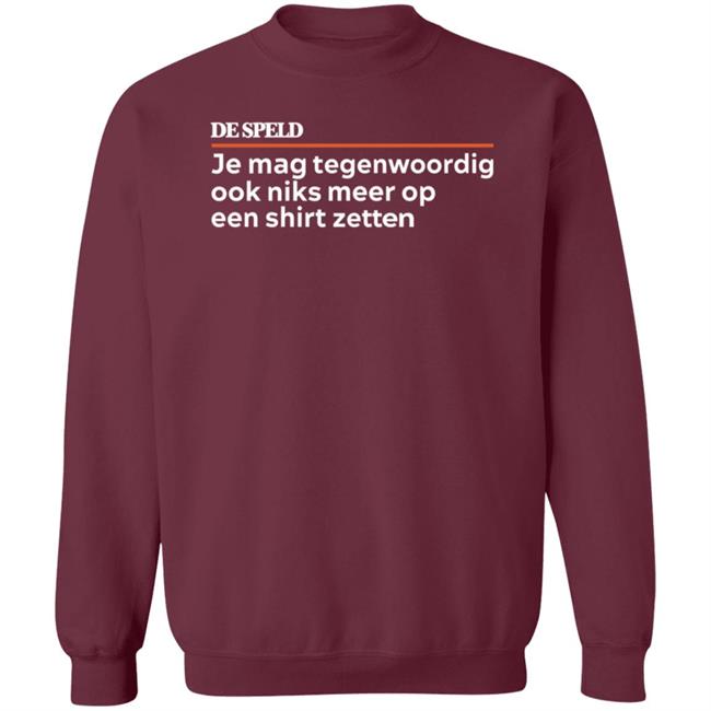 Je Mag Tegenwoordig De Speld Shirt Hoodie Sweatshirt Je Mag Tegenwoordig De Speld Shirt Hoodie Sweatshirt