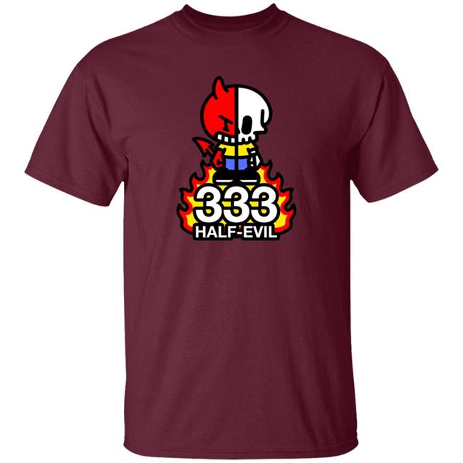333 Half Evil Shirt Half Evil Merch 333 Half Evil Shirt Half Evil Merch