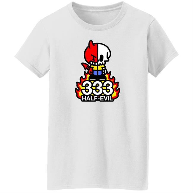 333 Half Evil Shirt Half Evil Merch 333 Half Evil Shirt Half Evil Merch