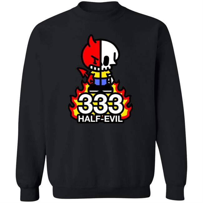 333 Half Evil Shirt Half Evil Merch 333 Half Evil Shirt Half Evil Merch