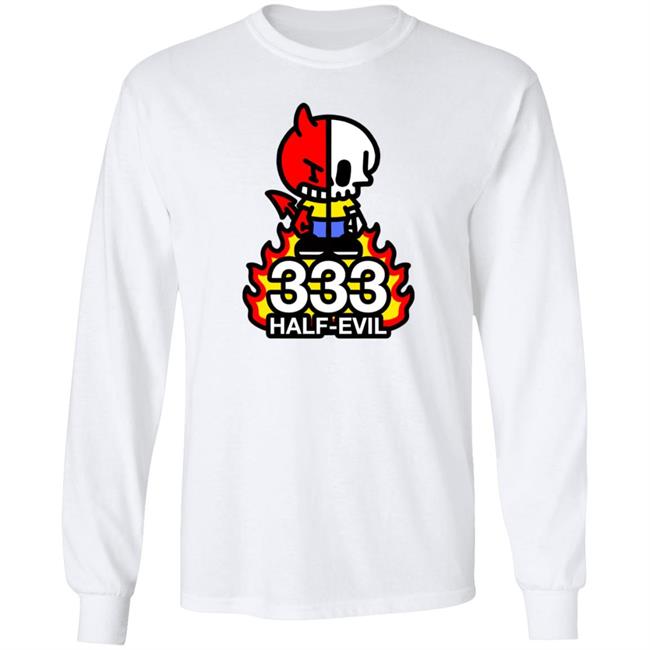 333 Half Evil Shirt Half Evil Merch 333 Half Evil Shirt Half Evil Merch