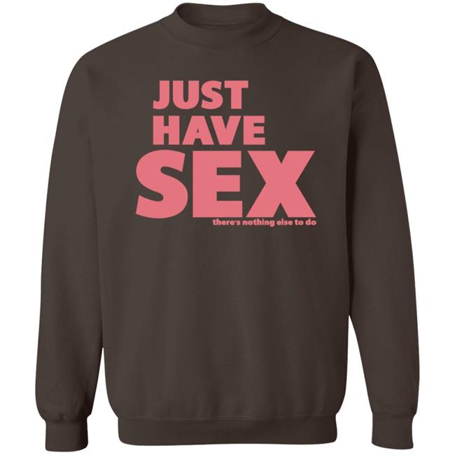 B.o.B +1 404-236-612 Just Have Sex There's Nothing Else To Do Shirt Hoodie Sweatshirt B.o.B +1 404-236-612 Just Have Sex There's Nothing Else To Do Shirt Hoodie Sweatshirt