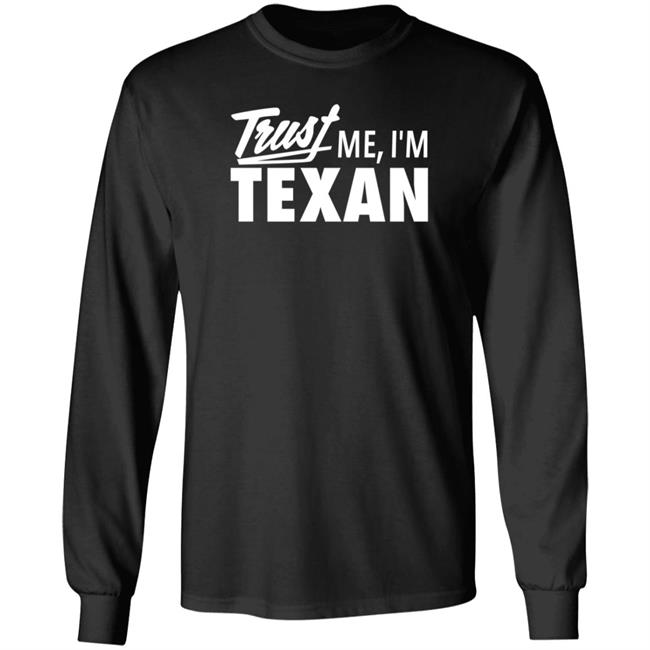 Trust Me I'm Texan Sweatshirt Texas Humor Shop