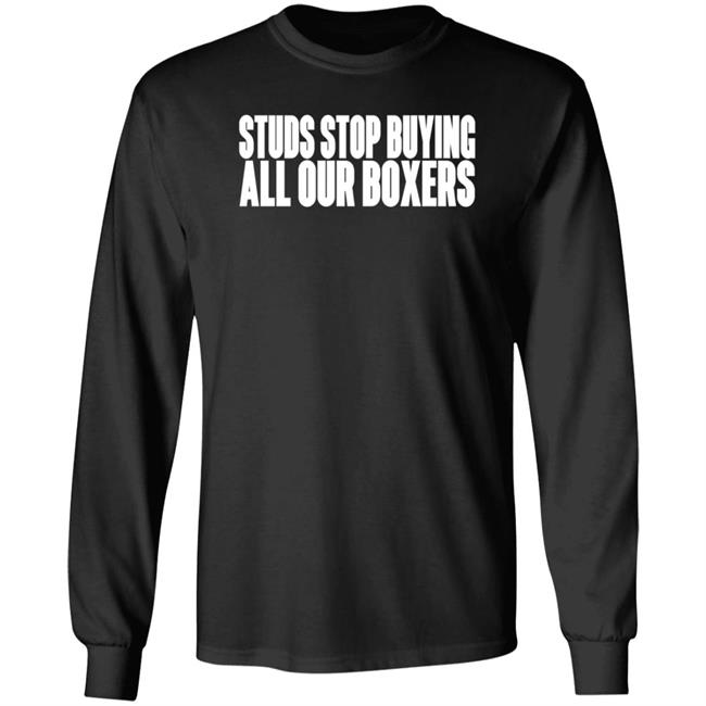 Reginald Studs Stop Buying All Our Boxers Shirt Hoodie Sweatshirt