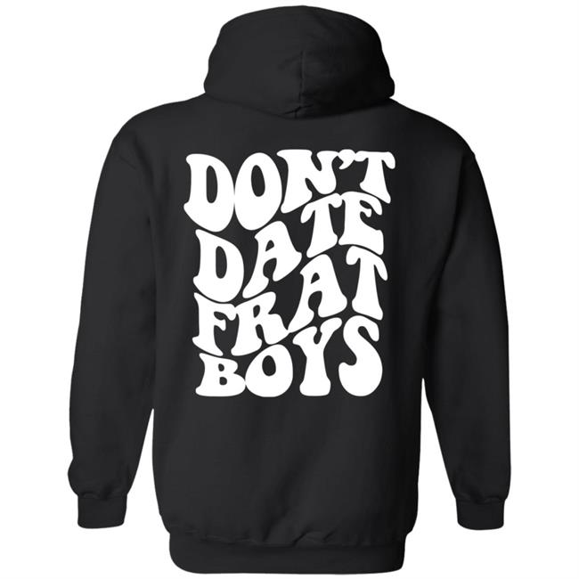 Dont Date Frat Boys Hoodie Barstool Sports Dont Date Frat Boys Hoodie Barstool Sports