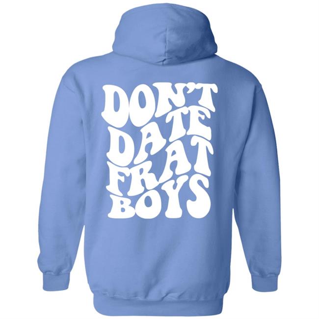 Dont Date Frat Boys Hoodie Barstool Sports Dont Date Frat Boys Hoodie Barstool Sports