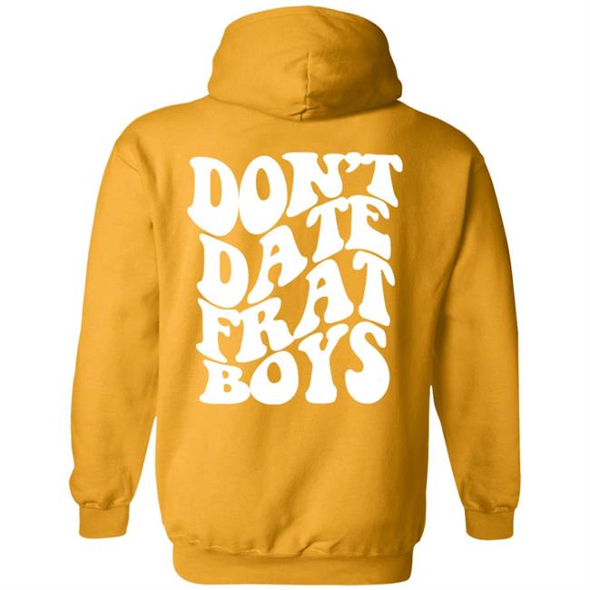 Dont Date Frat Boys Hoodie Barstool Sports Dont Date Frat Boys Hoodie Barstool Sports