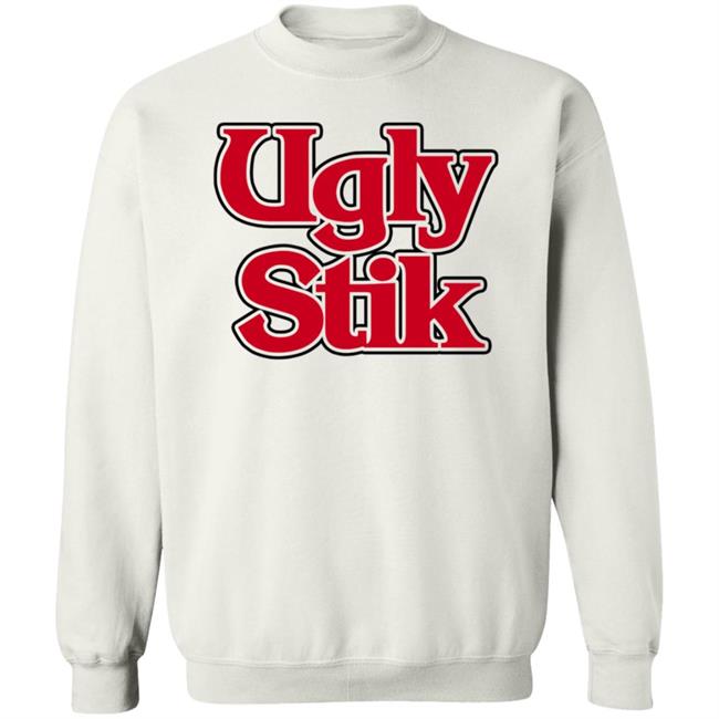 Ugly Stik Shirt Hoodie Sweatshirt Ugly Stik Shirt Hoodie Sweatshirt