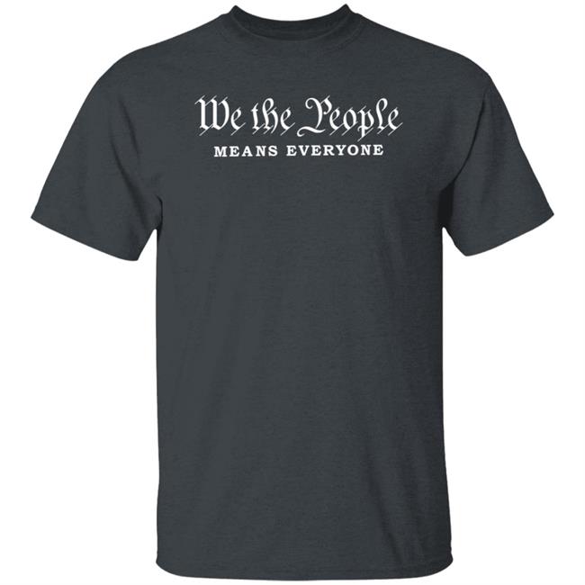 We The People Means Everyone Shirt Hoodie Sweatshirt Phoenix Pride We The People Means Everyone Shirt Hoodie Sweatshirt Phoenix Pride