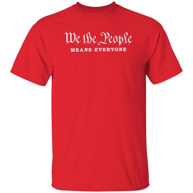 We The People Means Everyone Shirt Hoodie Sweatshirt Phoenix Pride We The People Means Everyone Shirt Hoodie Sweatshirt Phoenix Pride