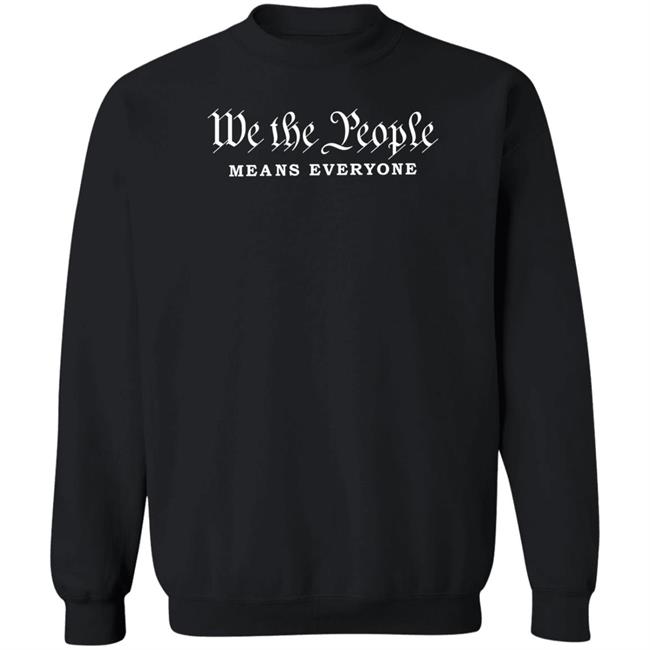 We The People Means Everyone Shirt Hoodie Sweatshirt Phoenix Pride We The People Means Everyone Shirt Hoodie Sweatshirt Phoenix Pride