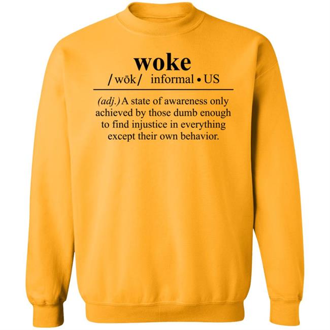 Woke A State Of Awareness Only Achieved By Those Dumb Enough Shirt Woke A State Of Awareness Only Achieved By Those Dumb Enough Shirt