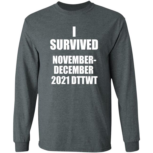 I Survived November December 2021 Dttwt Shirt Hoodie Sweatshirt I Survived November December 2021 Dttwt Shirt Hoodie Sweatshirt