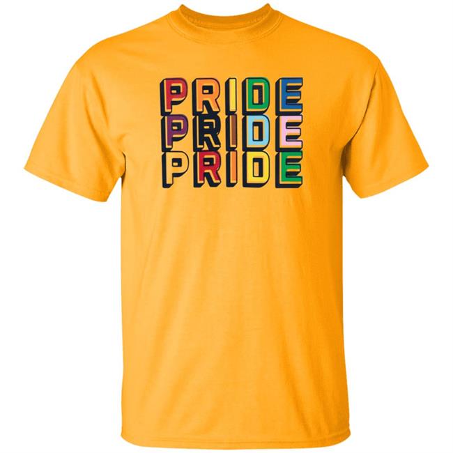 Pride Pride Pride Shirt Hoodie Sweatshirt Pride Pride Pride Shirt Hoodie Sweatshirt