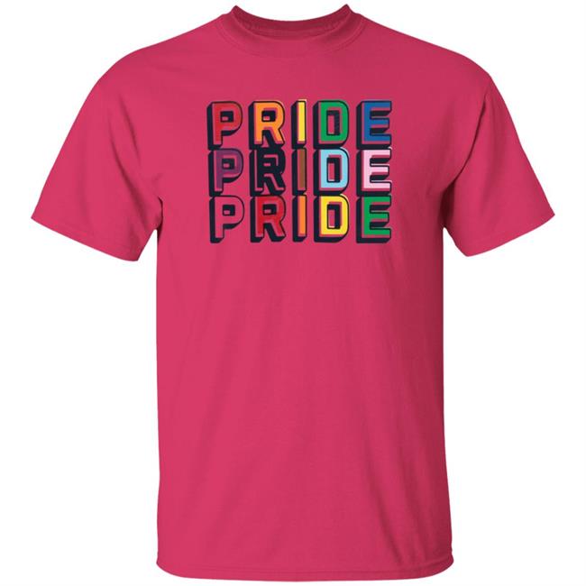 Pride Pride Pride Shirt Hoodie Sweatshirt Pride Pride Pride Shirt Hoodie Sweatshirt