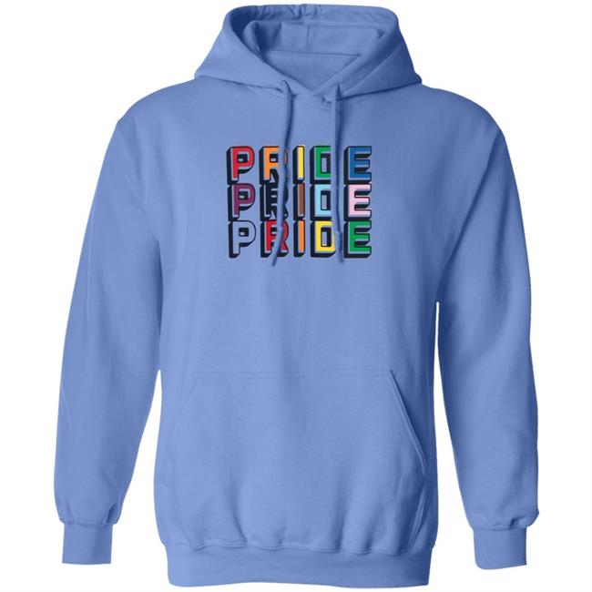 Pride Pride Pride Shirt Hoodie Sweatshirt Pride Pride Pride Shirt Hoodie Sweatshirt