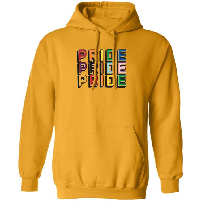 Pride Pride Pride Shirt Hoodie Sweatshirt Pride Pride Pride Shirt Hoodie Sweatshirt