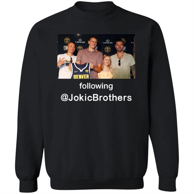 Nikola Jokić Week The Loves Of His Life Following Jokicbrothers Shirt Hoodie Sweatshirt Hoop Central Nikola Jokić Week The Loves Of His Life Following Jokicbrothers Shirt Hoodie Sweatshirt Hoop Central
