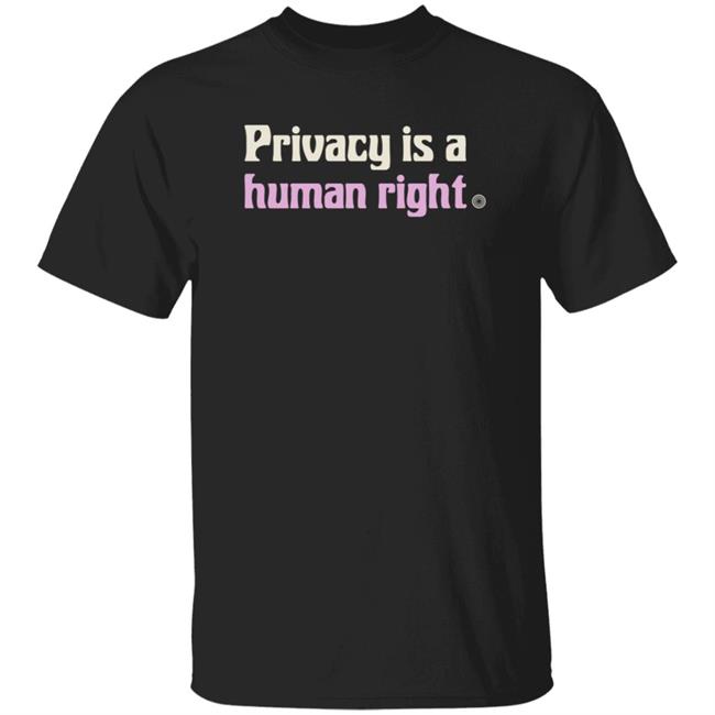 Privacy Is A Human Right Shirt Donate Torproject Store Privacy Is A Human Right Shirt Hoodie Sweatshirt