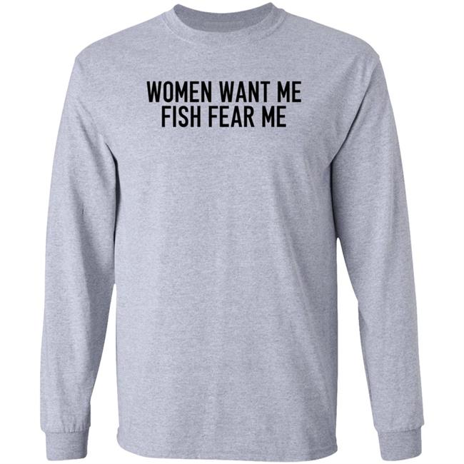 Women Want Me Fish Fear Me Shirt Hoodie Sweatshirt