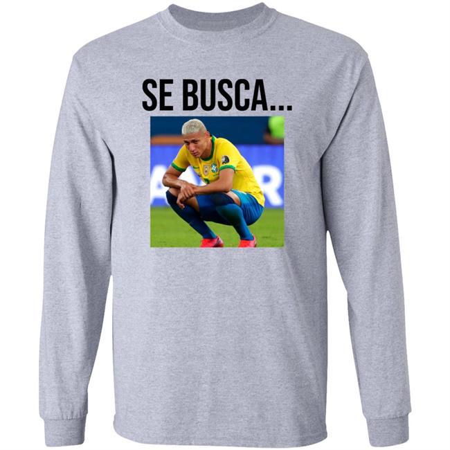 Se Busca Richarlison Shirt Hoodie Sweatshirt Argentine Fans In San Juan Are Making Fun Of Richarlison