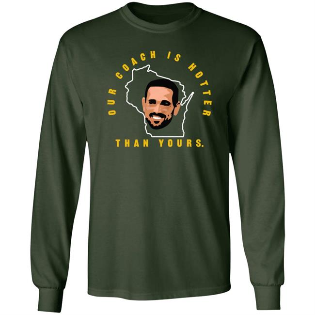 Green Bay Packers Matt Lafleur Our Coach Is Hotter Than Yours Gb T Shirt Campeche Collective Merch