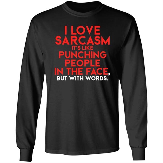 FakeJoeBiden I Love Sarcasm It's Like Punching People In The Face But With Words Shirt Hoodie Sweatshirt